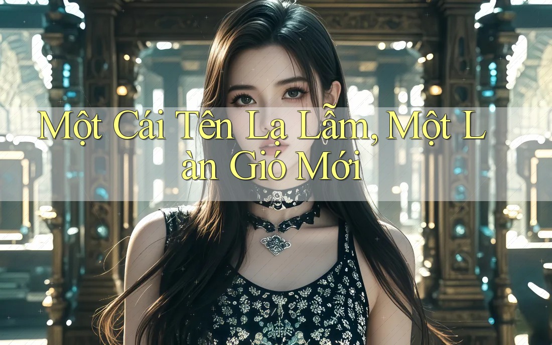 Một Cái Tên Lạ Lẫm, Một Làn Gió Mới Một Cái Tên Lạ Lẫm, Một Làn Gió Mới