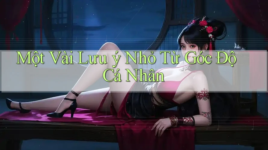 Một vài lưu ý nhỏ từ góc độ cá nhân Một vài lưu ý nhỏ từ góc độ cá nhân