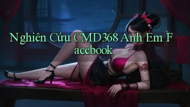 nghiên cứu cmd368 anh em facebook