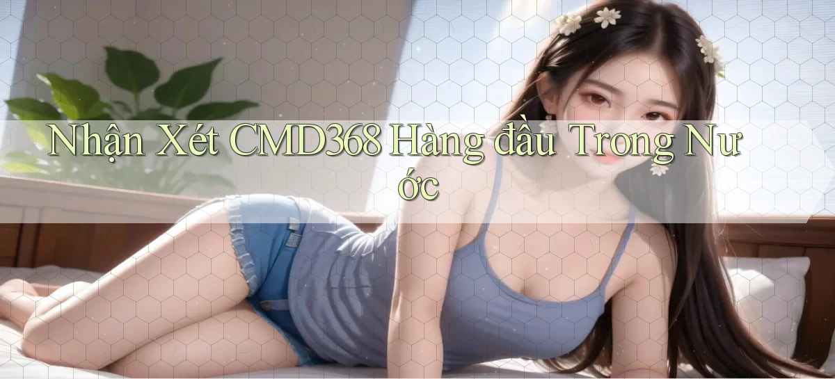 nhận xét cmd368 hàng đầu trong nước
