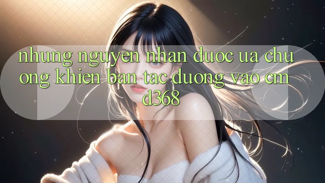 Những nguyên nhân được ưa chuộng khiến bạn “tắc đường” vào CMD368 Những nguyên nhân được ưa chuộng khiến bạn “tắc đường” vào CMD368