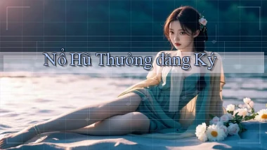 nổ hũ Thưởng đăng ký