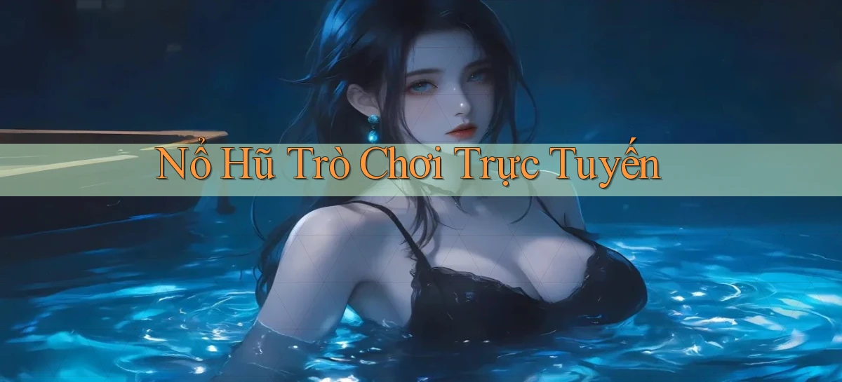 nổ hũ Trò chơi trực tuyến