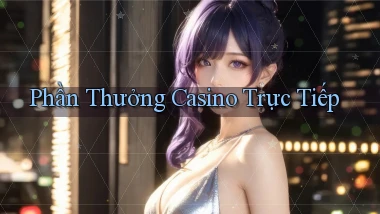 Phần thưởng Casino trực tiếp