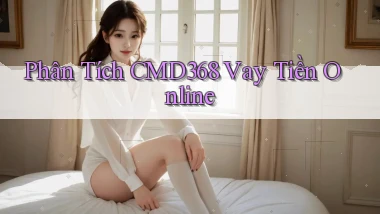 phân tích cmd368 vay tiền online