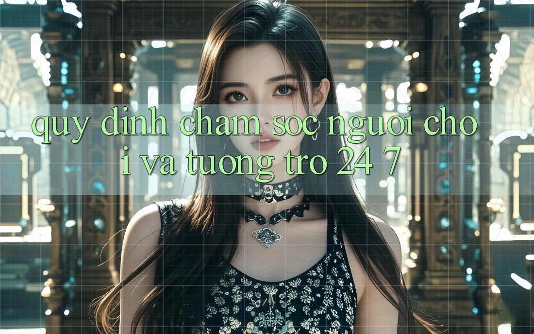 Quy định Chăm Sóc Người chơi Và Tương trợ 24/7 Quy định Chăm Sóc Người chơi Và Tương trợ 24/7