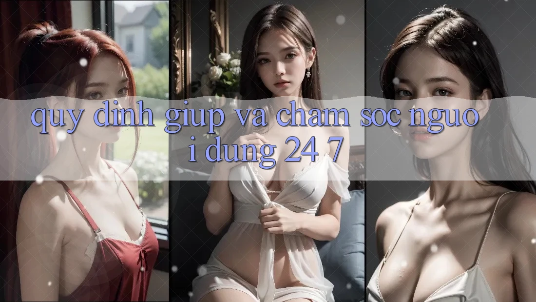 Quy định Giúp Và Chăm sóc người dùng 24/7 Quy định Giúp Và Chăm sóc người dùng 24/7