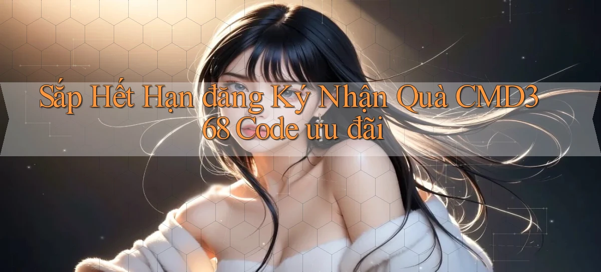 sắp hết hạn đăng ký nhận quà cmd368 code ưu đãi