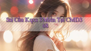 soi cầu kqxs 3 miền tại cmd368