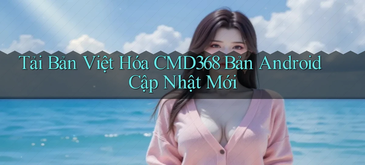 tải bản việt hóa cmd368 bản android cập nhật mới