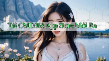tải cmd368 app store mới ra
