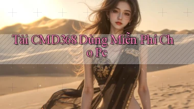 tải cmd368 dùng miễn phí cho pc