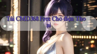 tải cmd368 free cho điện thoại