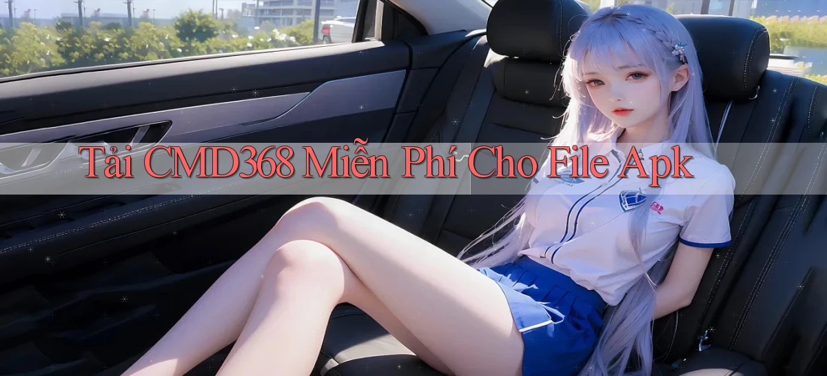 tải cmd368 miễn phí cho file apk