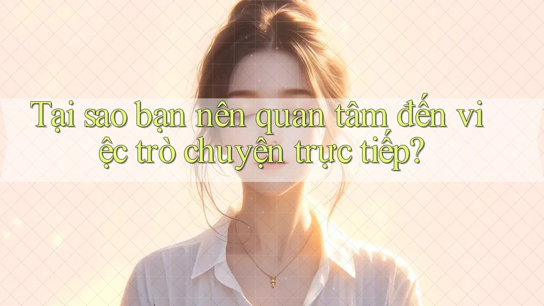 Tại sao bạn nên quan tâm đến việc trò chuyện trực tiếp? Tại sao bạn nên quan tâm đến việc trò chuyện trực tiếp?