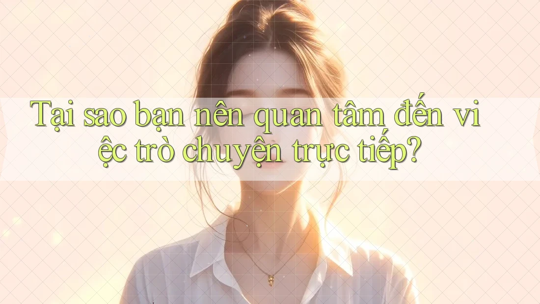 Tại sao bạn nên quan tâm đến việc trò chuyện trực tiếp? Tại sao bạn nên quan tâm đến việc trò chuyện trực tiếp?