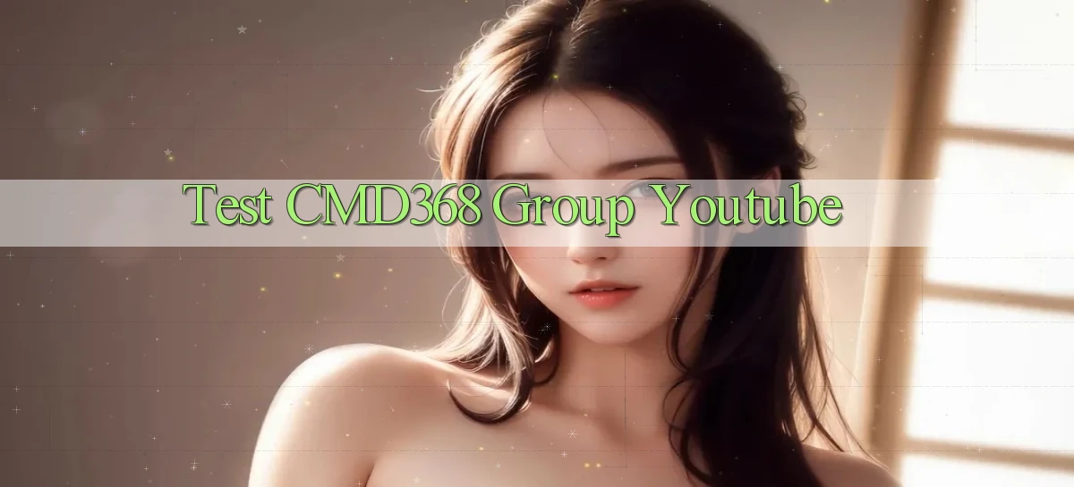 test cmd368 group youtube