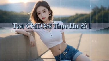 test cmd368 thực hư số 1