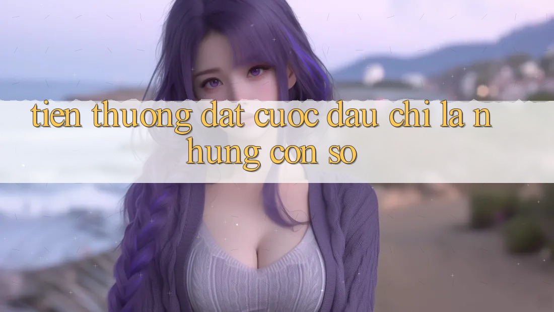 “Tiền Thưởng Đặt Cược” – Đâu Chỉ Là Những Con Số? “Tiền Thưởng Đặt Cược” – Đâu Chỉ Là Những Con Số?