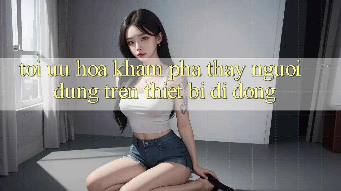 Tối Ưu Hóa Khám phá thấy Người Dùng Trên Thiết Bị Di Động Tối Ưu Hóa Khám phá thấy Người Dùng Trên Thiết Bị Di Động