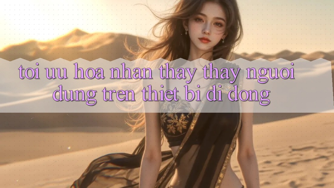 Tối Ưu Hóa Nhận thấy thấy Người dùng Trên Thiết Bị Di Động