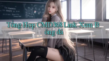 tổng hợp cmd368 link xem bóng đá