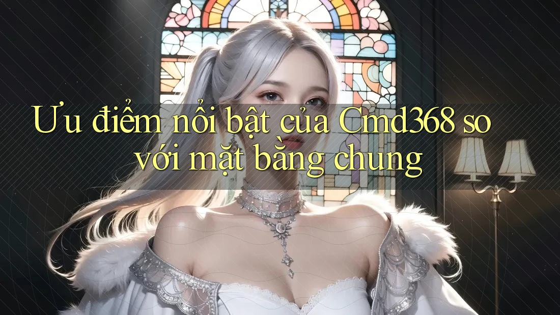 Ưu điểm nổi bật của Cmd368 so với mặt bằng chung Ưu điểm nổi bật của Cmd368 so với mặt bằng chung