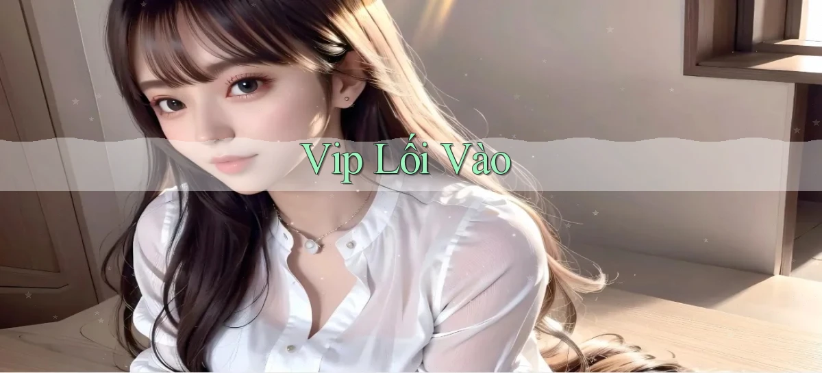 vip Lối vào